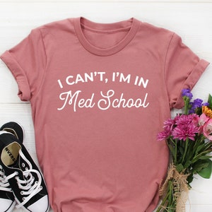 I can&#39;t I&#39;m In Med School Shirt, Med School Gift, Medical School gift, Medical Student shirt, Future Doctor tshirt, funny Med student Gift
