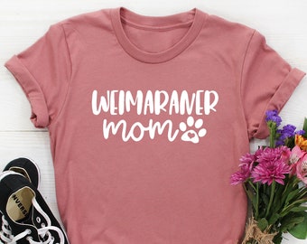 Weimaraner Mom Shirt, Weimaraner Shirt for women, Weimaraner Gifts, Weimaraner Mama Gift, Dog mom Tshirt, Weimaraner Lover Gift, Dog Shirt