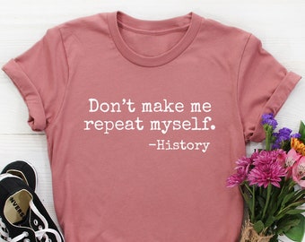 History teacher gift, History teacher shirt, Funny History gifts, History Shirt for women, History student Graduation gift, retirement gifts