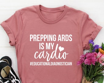 Prepping ARDs Is My Cardio shirt, Educational Diagnostician Shirts Educational Diagnosis Gifts admission review and dismissal gift for women