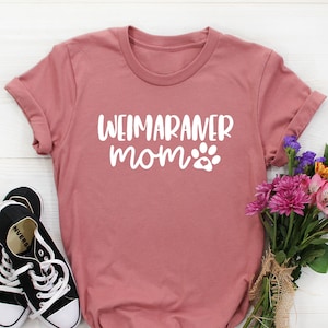 Weimaraner Mom Shirt, Weimaraner Shirt for women, Weimaraner Gifts, Weimaraner Mama Gift, Dog mom Tshirt, Weimaraner Lover Gift, Dog Shirt