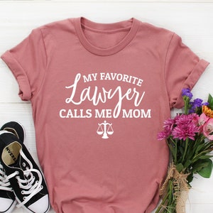Lawyer mom shirt, my favorite lawyer calls me mom. proud lawyer mom of lawyer lawyer&#39;s mother of lawyer gift for mom mother&#39;s day gift ideas