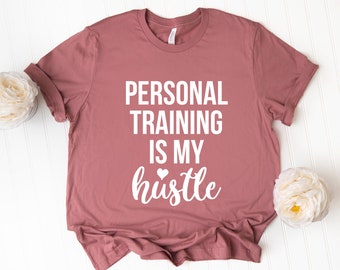 Personal Training Is My Hustle Shirt, Personal Trainer Gifts, Personal Training Gift, PT Shirt, Gift for trainer, Gifts for Personal Trainer