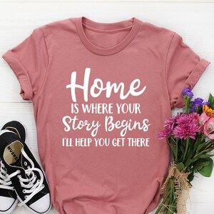 Home Is Where Your Story Begins T-Shirt Home Is Where Your Story Begins T-Shirt