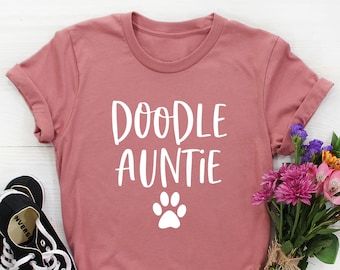 Doodle Auntie Tshirt, Doodle Aunt Shirt, Aussiedoodle, Labradoodle, Schnoodle, Goldendoodle, Golden Doodle, Dog lover gift, Dog Auntie shirt