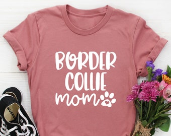 Border Collie Mom Shirt, Border Collie Shirt Women, Border Collie mama t-shirt, Dog Shirt, funny dog mom, Border Collie Gift, Dog lover Gift