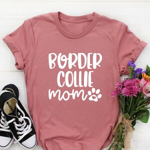 Border Collie Mom Shirt, Border Collie Shirt Women, Border Collie mama t-shirt, Dog Shirt, funny dog mom, Border Collie Gift, Dog lover Gift