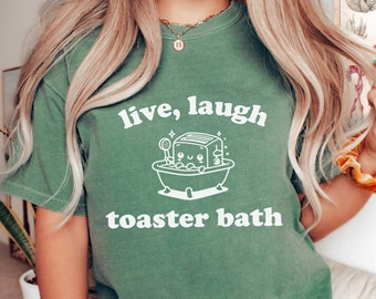 Live Laugh Toaster Bath Shirt, Funny Dark Humor T-shirt Sarcastic Tshirt Funny Sarcasm Gifts for Girlfriend Gifts for Girls Gifts for Sister