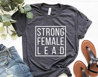 Strong Female Lead Tshirt Feminist Shirt Gift Feminism Shirt Female Power Shirt Girl Boss Shirt Boss Babe Shirt Womens Gift for feminist