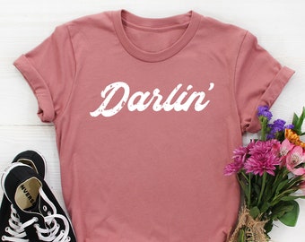 Darlin' Shirt, Darlin Shirt, Darling Shirt, Southern Shirt , Country Western Shirts, Texas Shirt, Southern Girl Mom shirts Country Music tee