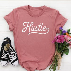 Hustle Shirt, Hustle tshirt women, Hustle Tee,  Hustle Gifts, Stay humble, Motivational Shirt, Motivation shirts, Work Hard, Hustling Shirt