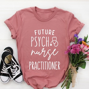 Future Psych Nurse Practitioner Shirt, Psych Nurse Practitioner Gift, psychiatric nurse practitioner student Graduation gifts, PMHNP t-shirt