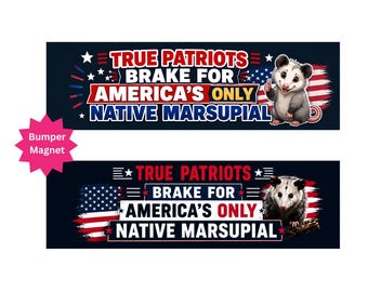 Opossum Bumper Magnet: True Patriots Brake For America's Only Native Marsupial Sign