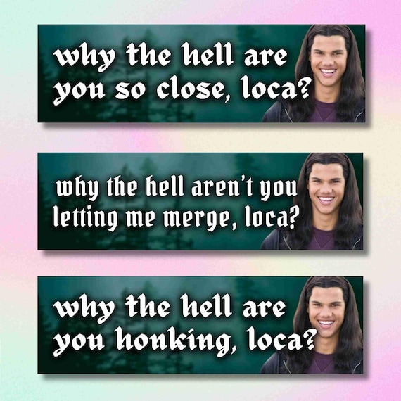 Why The Hell Are You So Close, Loca? Bumper Magnet Aren't You Letting Me Merge Honking Let Me Merge Funny Meme Bumper Sticker Car Magnet