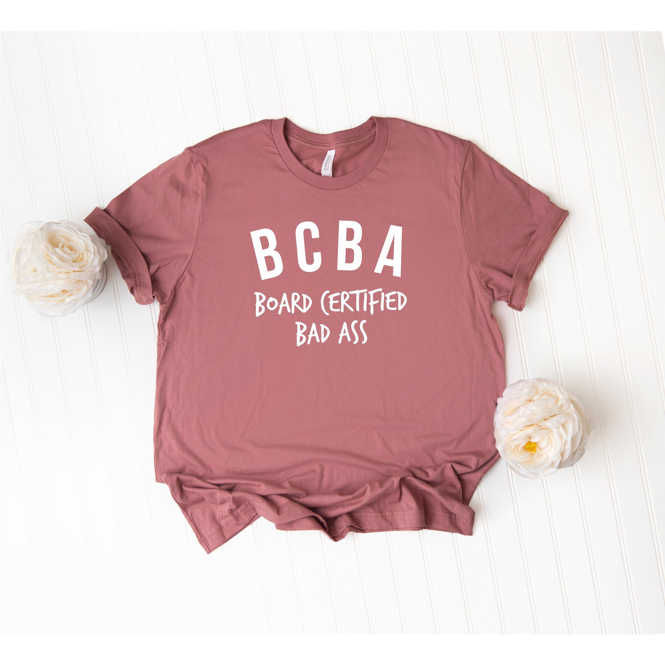 Board Certified Bad Ass Shirt, BCBA Shirt, Behavior Analyst Gifts ...