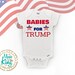 Taylor Satterwhite reviewed Babies for Trump Onesie®, Trump Baby Onesie®,Trump Baby Unisex Shirts, MAGA Baby Shirts Trump Newborn Gifts Trump Baby Gift, Baby Bodysuit