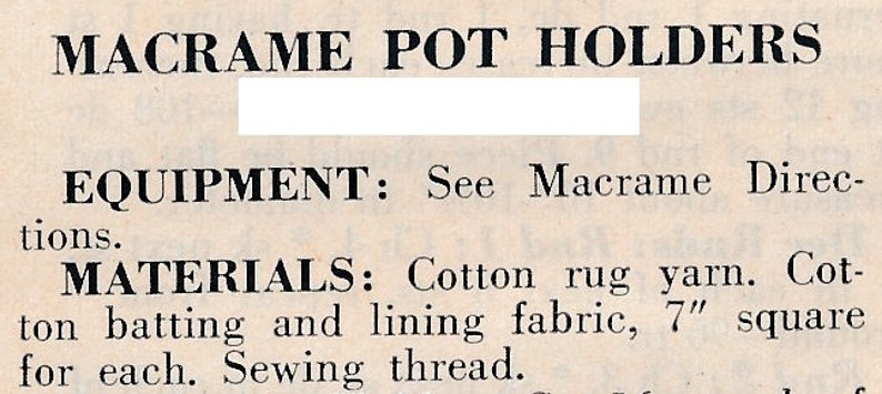 May include: A black and white text document with the title "MACRAME POT HOLDERS". The document lists the equipment and materials needed to make macrame pot holders. The materials include cotton rug yarn, cotton batting, lining fabric, and sewing thread.