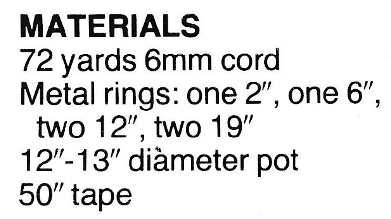 May include: Materials list for a macrame project: 72 yards of 6mm cord, metal rings in sizes 2", 6", 12" (two), and 19" (two), a 12" to 13" diameter pot, and 50" of tape.