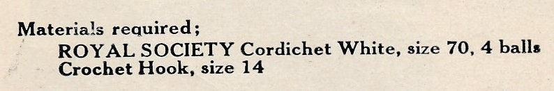 May include: Materials required for a crochet project: ROYAL SOCIETY Cordichet White yarn, size 70, 4 balls and a size 14 crochet hook.
