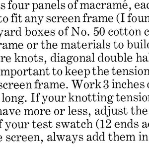 May include: Instructions for making a macrame screen with four panels, each measuring 17 by 64 1/2 inches. The instructions include materials, knots, and a test swatch.