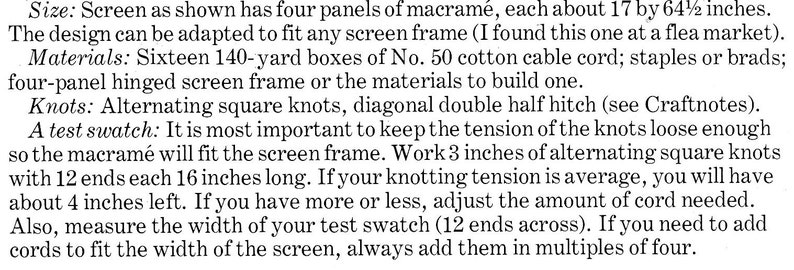 May include: Instructions for making a macrame screen with four panels, each measuring 17 by 64 1/2 inches. The instructions include materials, knots, and a test swatch.