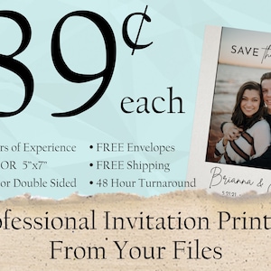 May include: A digital illustration of a beach scene with the text "SAVE the DATE" and "Brianna & Josh 5.21.21" in a white frame. The text "89¢ each" is in large black font. Below the image is the text "Professional Invitation Printing From Your Files" and a list of services offered: "30 Years of Experience", "4"x6" OR 5"x7"