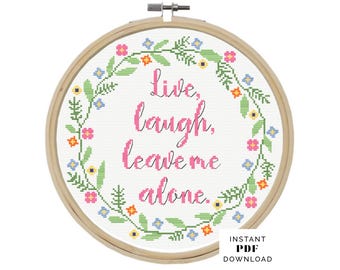 Snarky Floral Cross Stitch Pattern – Live Laugh Leave Me Alone Hoop Design – Instant PDF Download