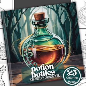 Puede incluir: Un libro para colorear titulado "Potion Bottles" con 25 páginas para colorear. La portada presenta una ilustración detallada de una botella de poción con un tapón de corcho, llena de un líquido ámbar brillante, sobre un fondo de bosque. Se ven ilustraciones adicionales de botellas de poción.