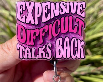 Expensive Difficult and Talks Back, Sassy Badge Reels, Sassy Nurse Gear, Cheeky Gifts for Friends, Smartass Gifts for Friends, Funny Gift