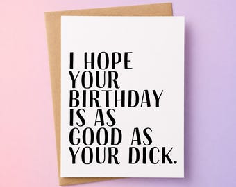 May include: A white greeting card with the text "I HOPE YOUR BIRTHDAY IS AS GOOD AS YOUR DICK" in black, set against a brown envelope. The background is a gradient of pink and purple.
