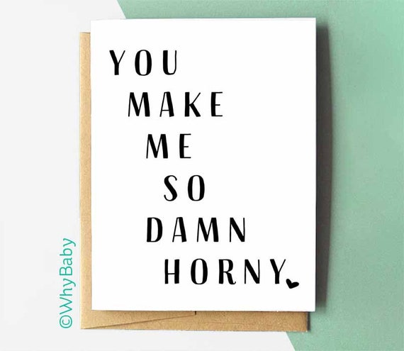 You Make Me so Damn Horny Card, Funny Dirty Card for Boyfriend Girlfriend,  Naughty Love Card, Funny Anniversary Card