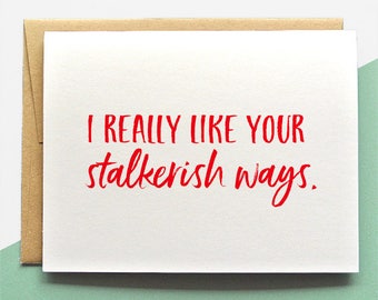 Stalking Card - Stalker Card - You're a stalker - Funny love card - obsessed - crush card - dating card - awkward love card - online dating