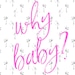 whybaby