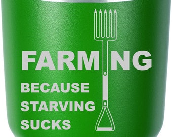 Farming Because Starving Sucks. Farm Life,Stainless Steel Tumbler, Multiple Sizes Stainless Tumblers, Eco-friendly,