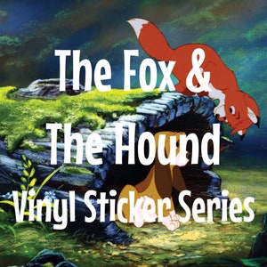 Updated! - The Fox & the Hound Vinyl Sticker Series