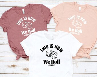 This is How We Roll Bachelorette Party Shirts, Bridal Party Shirts, Funny Bachelorette Party Shirts, Bride Shirt, Vegas Bachelorette Shirts