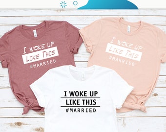 I Woke Up Like This Bachelorette Party Shirts, Bridal Party Shirts, The Party Shirts, Wife Shirt, Bride Shirt, Custom Bachelorette Shirts