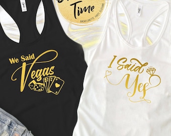 I Said Yes We Said Vegas Shirts, Bachelorette Party Shirts Bridal Party Tank Top, Custom Bachelorette Shirts, Vegas Bachelorette in Vegas