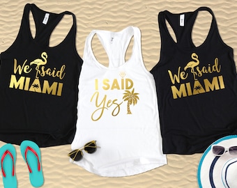 I said Yes We Said Miami Shirts, Bachelorette Party in Miami, Bridal Party Miami, Beach Bachelorette Party, Miami Shirts, I said Yes Shirt