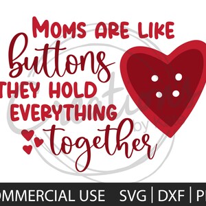 Moms Are Like Buttons They Hold Everything Together - Mother&#39;s Day - Digital File - SVG | DXF | PNG - Instant Download
