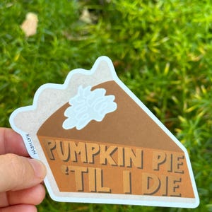 Pumpkin Pie ‘Til I Die Sticker