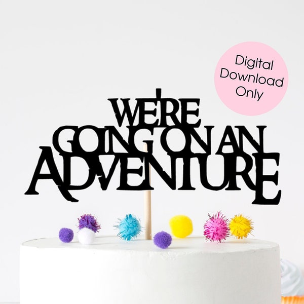We're going on an Adventure Wedding Cake Topper digital cut file suitable for Cricut or Silhouette, svg, jpeg, png, pdf