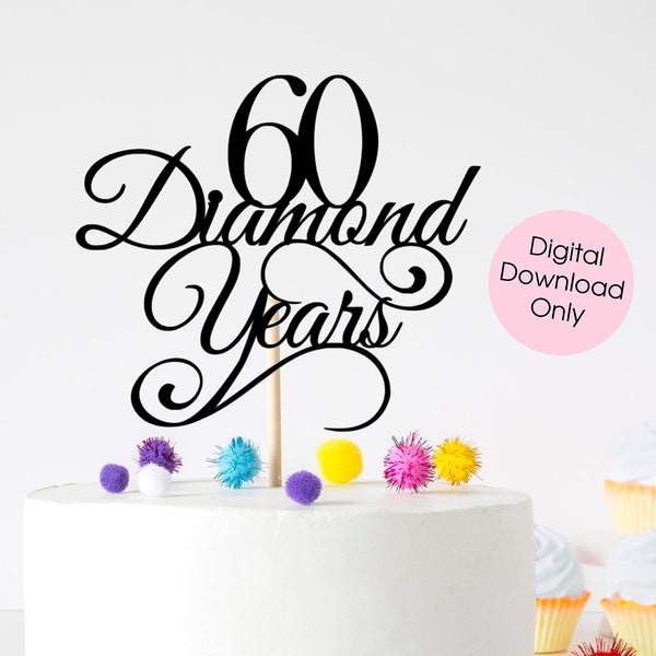 60 Sixty Diamond Years Anniversary cake topper digital cut file suitable for Cricut or Silhouette, svg, jpeg, png, pdf