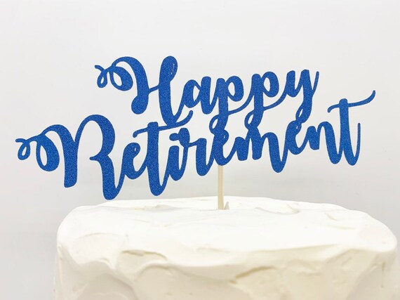 Free Free Happy Retirement Cake Topper Svg 881 SVG PNG EPS DXF File