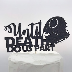 Star Wars Until Death Star Do Us Part wedding cake topper