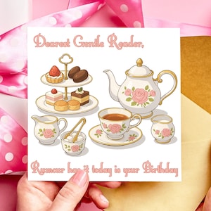 May include: A greeting card with a tea party illustration. The card features a teapot, teacup, desserts on a tiered stand, and the text "Dearest Gentle Reader, Rumour has it today is your Birthday."