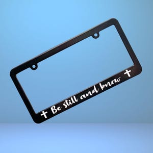 Be still and know License Plate Frame Grateful Jesus Thankful Blessed Christian God Religion