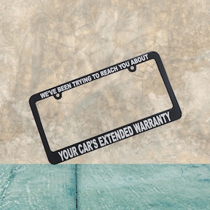Extended Car Warranty Trying to Reach You Phone Scam Funny License Plate Frame Plastic Holder Auto Vehicle Car Accessory Fun Joke Gag Gift