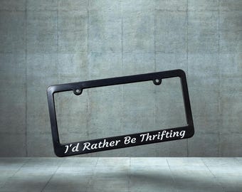 I'd Rather Be Thrifting License Plate Frame, Friend or Mom Gift Plastic Car Tags Holder, Thrift Store Hobby, Bargain Vintage Lover