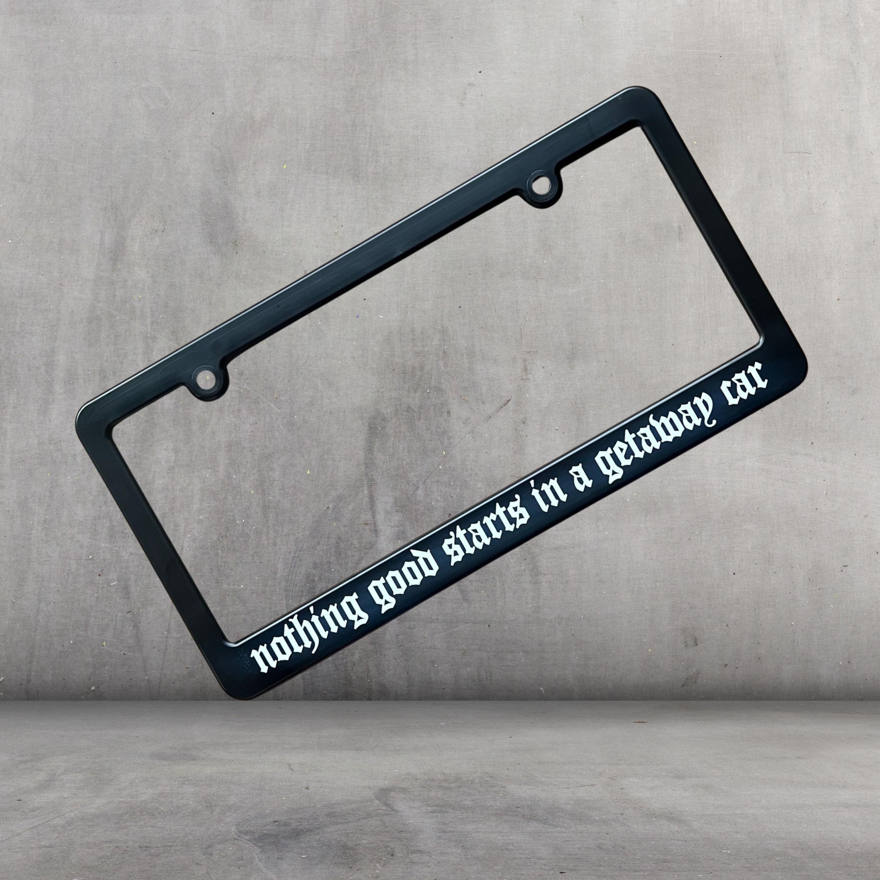 Nothing Good Starts In A Getaway Car Reputation Auto Car License Plate Plastic Frame Holder Fun Gift Vehicle Accessory Reputation